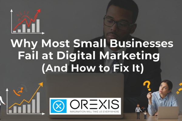 Why Most Small Businesses Fail at Digital Marketing