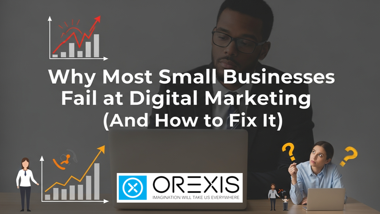 Why Most Small Businesses Fail at Digital Marketing Why Most Small Businesses Fail at Digital Marketing