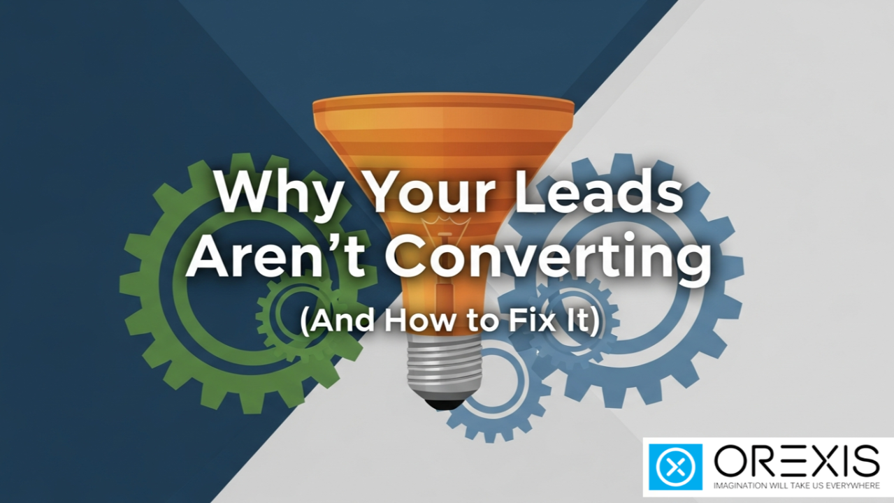 Why Your Leads Aren’t Converting (And How to Fix It) Why Your Leads Aren’t Converting (And How to Fix It)