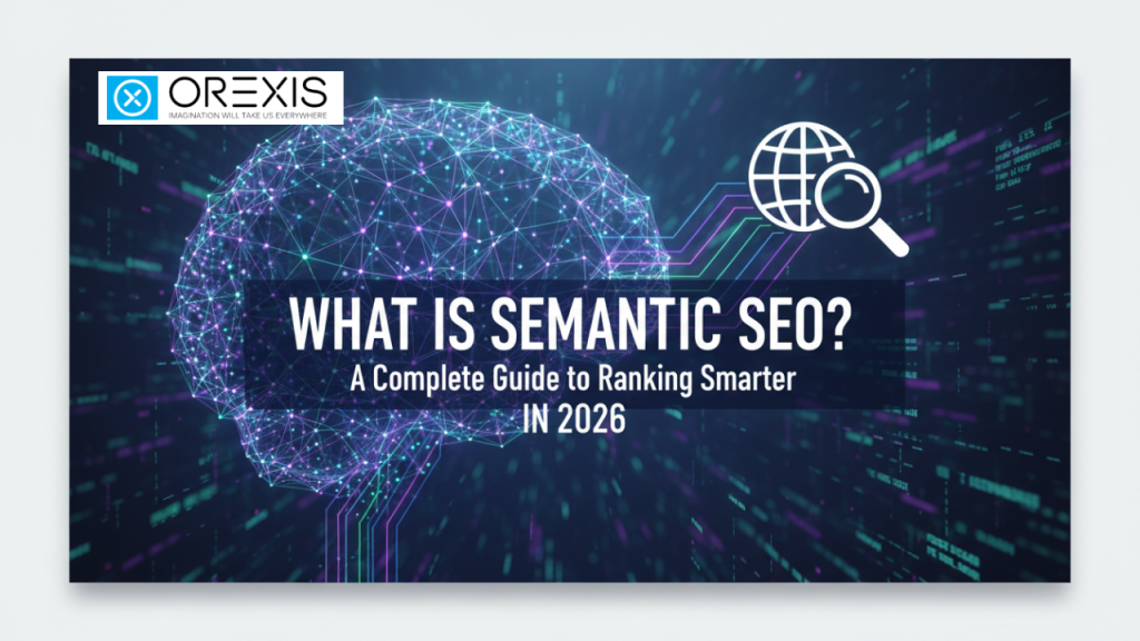 What Is Semantic SEO? A Complete Guide to Ranking Smarter in 2026 2 1785145354497