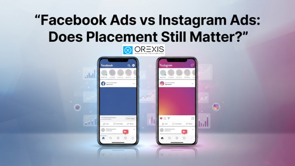 Facebook Ads vs Instagram Ads: Does Placement Still Matter? 2 1791193680659