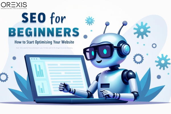 SEO for Beginners : How to Start Optimising Your Website