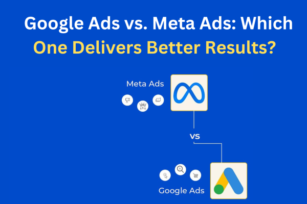 Google Ads vs. Meta Ads: Which One Delivers Better Results