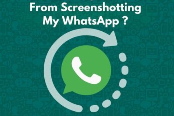 How do I Stop Someone From Screenshotting My Whatsapp