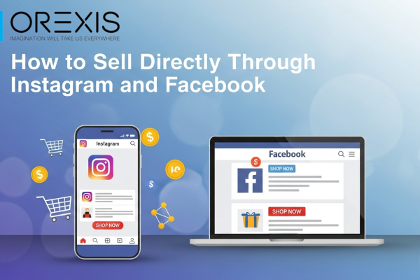How to Sell Directly Through Instagram and Facebook