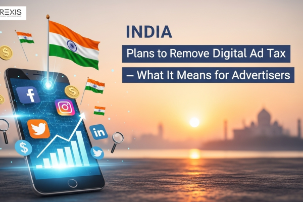 ndia Plans to Remove Digital Ad Tax — What It Means for Advertisers