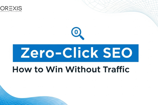 Zero-Click SEO: How to Win Without Traffic