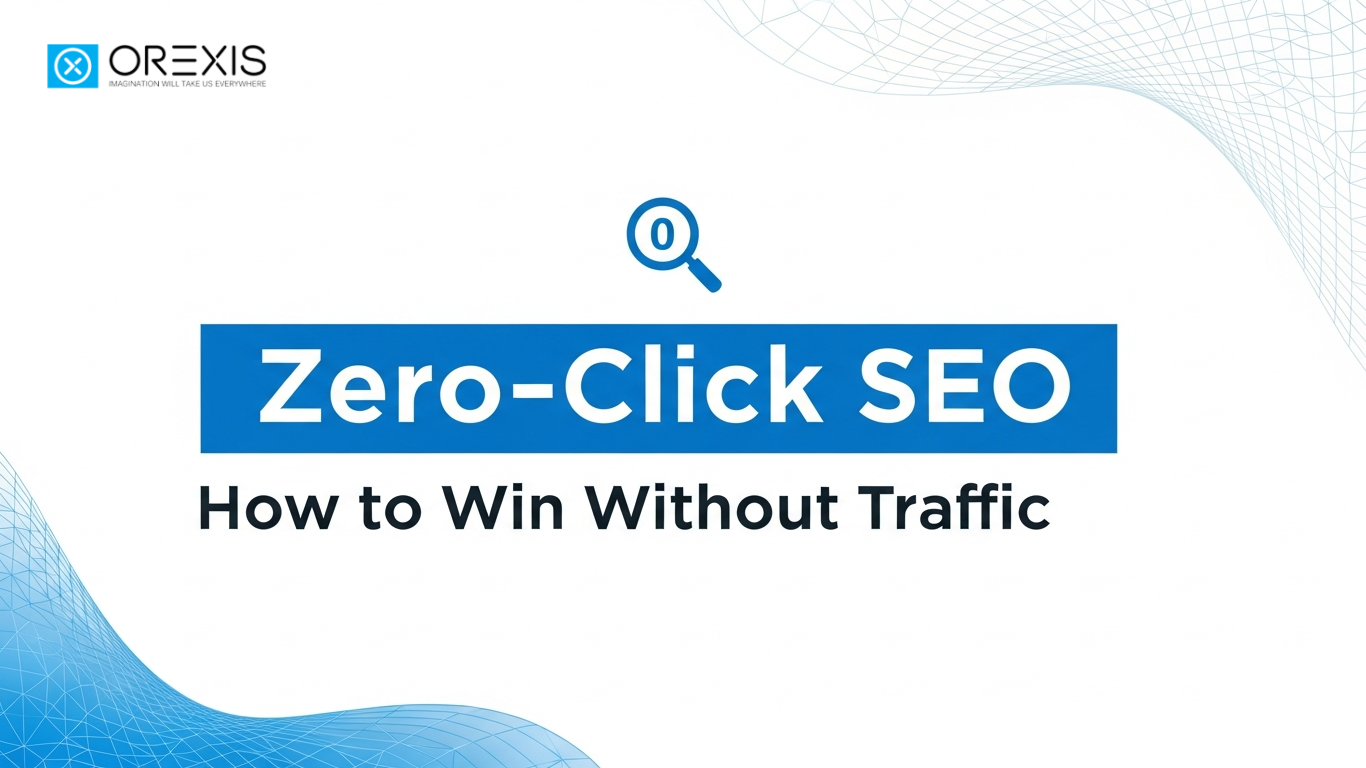 Zero-Click SEO: How to Win Without Traffic