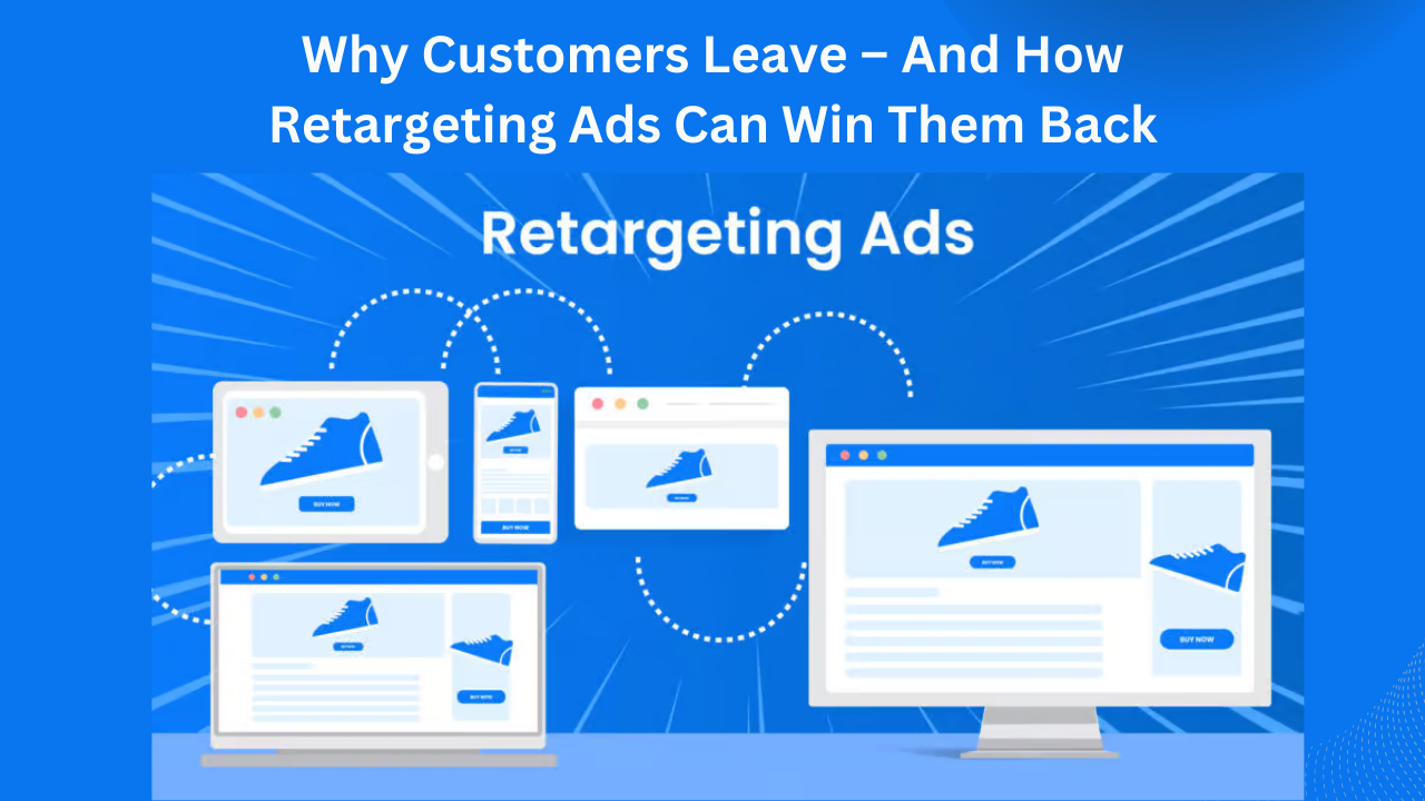 Why Customers Leave – And How Retargeting Ads Can Win Them Back