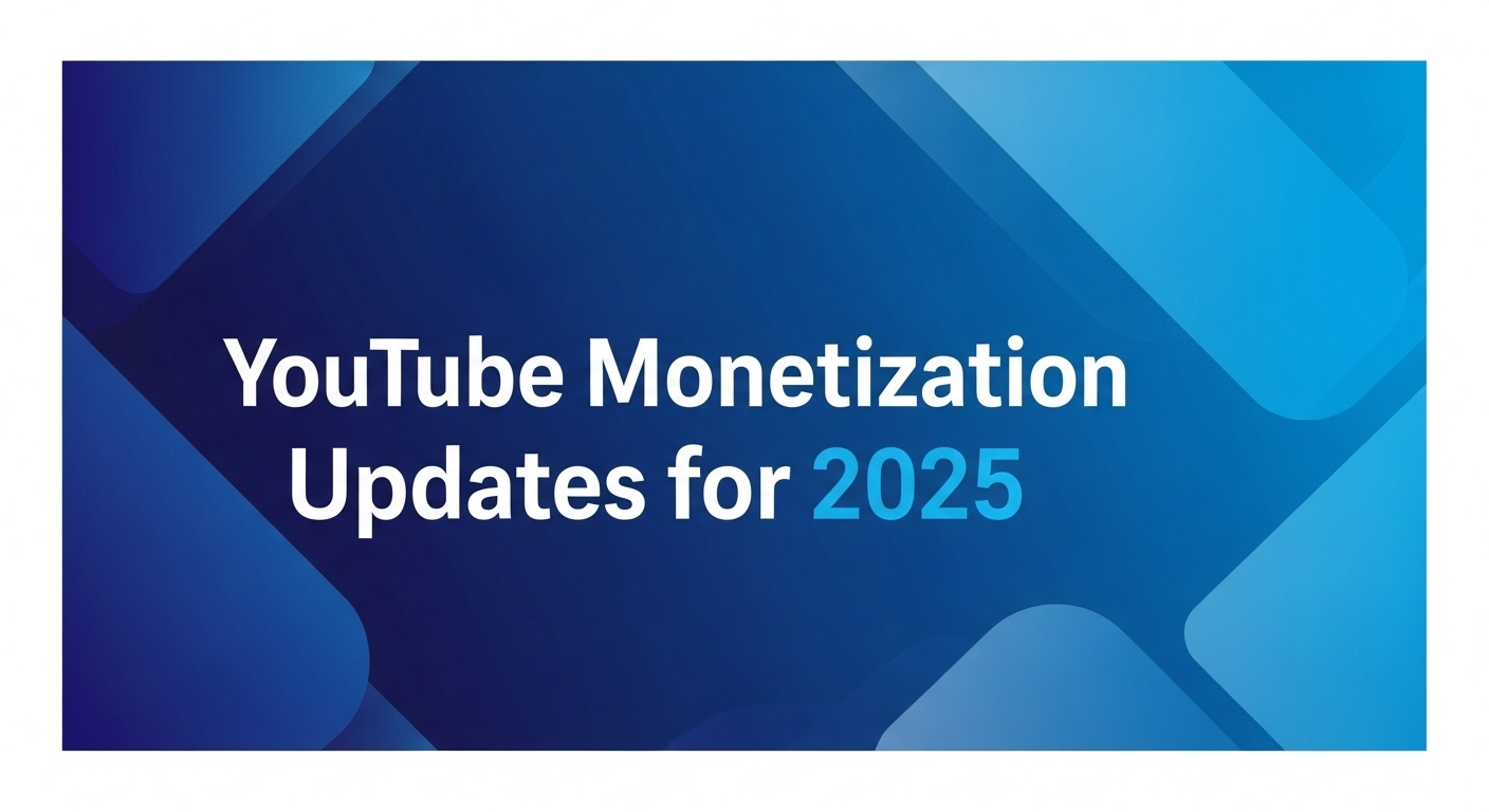 YouTube Monetization Updates for 2025