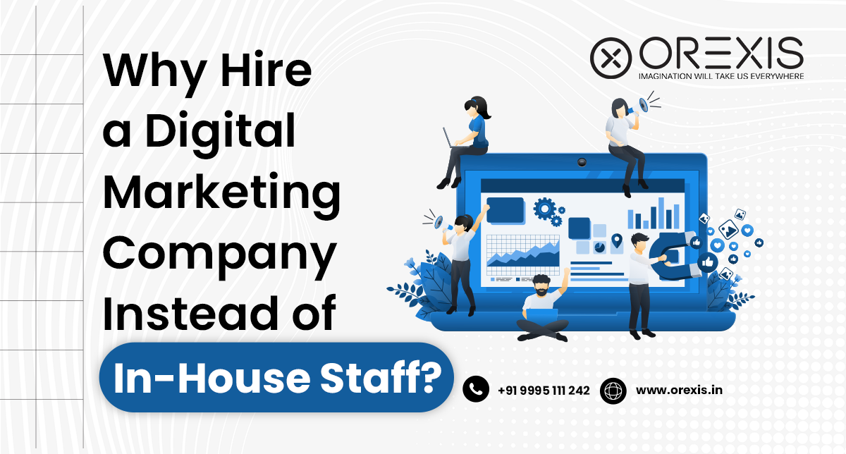 Why Hire a Digital Marketing Company Instead of In-House Staff
